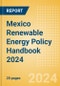 Mexico Renewable Energy Policy Handbook 2024 - Product Thumbnail Image