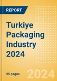 Opportunities in the Turkiye Packaging Industry 2024- Product Image