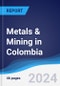 Metals & Mining in Colombia - Product Image