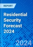 Residential Security Forecast 2024- Product Image