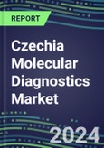 Czechia Molecular Diagnostics Market Opportunities 2024-2029 - 2024 Competitor Shares and Growth Strategies, Volume and Sales Segment Forecasts for 100 Infectious, Genetic, Cancer, Forensic and Paternity Tests- Product Image