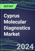 Cyprus Molecular Diagnostics Market Opportunities 2024-2029 - 2024 Competitor Shares and Growth Strategies, Volume and Sales Segment Forecasts for 100 Infectious, Genetic, Cancer, Forensic and Paternity Tests- Product Image