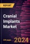 Cranial Implants Market Size and Forecast, Global and Regional Share, Trend, and Growth Opportunity Analysis Report Coverage: By Type, Material, End User, and Geography - Product Image