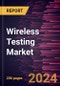 Wireless Testing Market Size and Forecast, Global and Regional Share, Trend, and Growth Opportunity Analysis Report Coverage: By Offering, Technology, Application, and Geography - Product Image