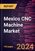 Mexico CNC Machine Market Size and Forecast, Country Share, Trend, and Growth Opportunity Analysis Report Coverage: By Machine Type, Technology, Horizontal, Vertical, Industry, and Country- Product Image