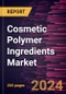 Cosmetic Polymer Ingredients Market Size and Forecast, Global and Regional Share, Trend, and Growth Opportunity Analysis Report Coverage: By Type, Category, Function, Application, and Geography - Product Thumbnail Image