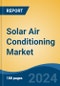 Solar Air Conditioning Market - Global Industry Size, Share, Trends, Opportunity, and Forecast, 2019-2029F - Product Thumbnail Image