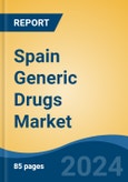 Spain Generic Drugs Market, By Region, Competition, Forecast & Opportunities, 2019-2029F- Product Image