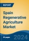 Spain Regenerative Agriculture Market, By Region, Competition, Forecast & Opportunities, 2019-2029F - Product Thumbnail Image