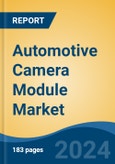 Automotive Camera Module Market - Global Industry Size, Share, Trends, Opportunity, and Forecast, 2019-2029F- Product Image