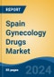 Spain Gynecology Drugs Market, By Region, Competition, Forecast & Opportunities, 2019-2029F - Product Thumbnail Image