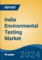 India Environmental Testing Market, By Region, Competition, Forecast & Opportunities, 2020-2030F - Product Thumbnail Image