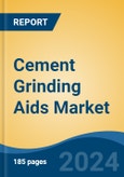 Cement Grinding Aids Market - Global Industry Size, Share, Trends, Opportunity, and Forecast, 2019-2029F- Product Image