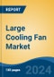 Large Cooling Fan Market - Global Industry Size, Share, Trends, Opportunity, and Forecast, 2019-2029F - Product Thumbnail Image