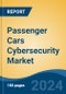 Passenger Cars Cybersecurity Market - Global Industry Size, Share, Trends, Opportunity, and Forecast, 2019-2029F - Product Image