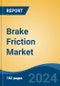 Brake Friction Market - Global Industry Size, Share, Trends, Opportunity, and Forecast, 2019-2029F - Product Thumbnail Image