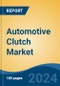 Automotive Clutch Market - Global Industry Size, Share, Trends, Opportunity, and Forecast, 2019-2029F - Product Image