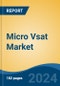 Micro Vsat Market - Global Industry Size, Share, Trends, Opportunity, and Forecast, 2019-2029F - Product Thumbnail Image