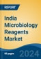 India Microbiology Reagents Market, By Region, Competition, Forecast & Opportunities, 2020-2030F - Product Image