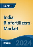 India Biofertilizers Market, By Region, Competition, Forecast & Opportunities, 2020-2030F- Product Image