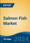 Salmon Fish Market - Global Industry Size, Share, Trends, Opportunity, and Forecast, 2019-2029F - Product Image