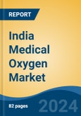 India Medical Oxygen Market, By Region, Competition, Forecast & Opportunities, 2020-2030F- Product Image