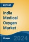 India Medical Oxygen Market, By Region, Competition, Forecast & Opportunities, 2020-2030F - Product Thumbnail Image