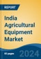 India Agricultural Equipment Market, By Region, Competition, Forecast & Opportunities, 2020-2030F - Product Thumbnail Image