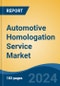 Automotive Homologation Service Market - Global Industry Size, Share, Trends, Opportunity, and Forecast, 2019-2029F - Product Image