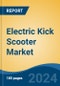 Electric Kick Scooter Market - Global Industry Size, Share, Trends, Opportunity, and Forecast, 2019-2029F - Product Image