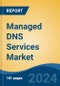 Managed DNS Services Market - Global Industry Size, Share, Trends, Opportunity, and Forecast, 2019-2029F - Product Image