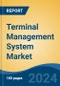 Terminal Management System Market - Global Industry Size, Share, Trends, Opportunity, and Forecast, 2019-2029F - Product Image