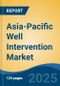 Asia-Pacific Well Intervention Market, By Country, Competition, Forecast & Opportunities, 2020-2030F - Product Thumbnail Image