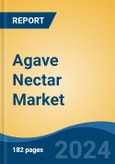 Agave Nectar Market - Global Industry Size, Share, Trends, Opportunity, and Forecast, 2019-2029F- Product Image