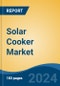 Solar Cooker Market - Global Industry Size, Share, Trends, Opportunity, and Forecast, 2019-2029F - Product Image