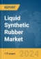 Liquid Synthetic Rubber Market Report 2024 - Product Thumbnail Image