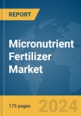 Micronutrient Fertilizer Market Report 2024- Product Image