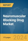 Neuromuscular Blocking Drug Market Report 2024- Product Image