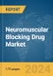 Neuromuscular Blocking Drug Market Report 2024 - Product Thumbnail Image