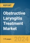 Obstructive Laryngitis Treatment Market Report 2024 - Product Image