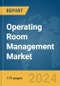 Operating Room Management Market Report 2024 - Product Image