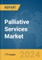 Palliative Services Market Report 2024 - Product Image