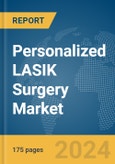 Personalized LASIK Surgery Market Report 2024- Product Image