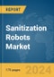 Sanitization Robots Market Report 2024 - Product Image