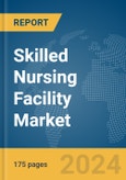 Skilled Nursing Facility Market Report 2024- Product Image