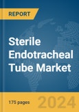 Sterile Endotracheal Tube Market Report 2024- Product Image