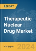 Therapeutic Nuclear Drug Market Report 2024- Product Image