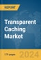 Transparent Caching Market Report 2024 - Product Thumbnail Image