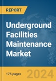 Underground Facilities Maintenance Market Report 2024- Product Image