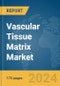 Vascular Tissue Matrix Market Report 2024 - Product Thumbnail Image